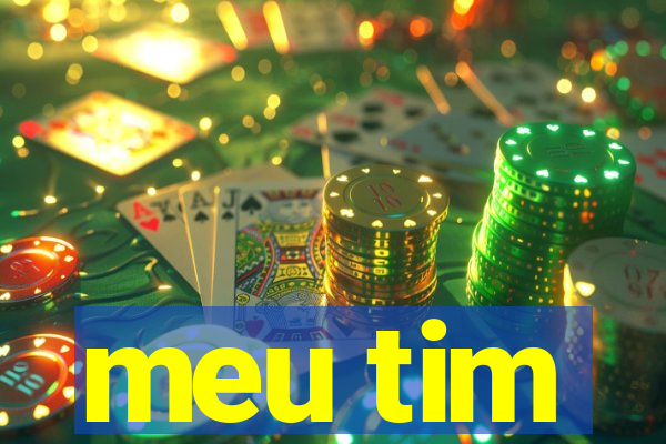 meu tim